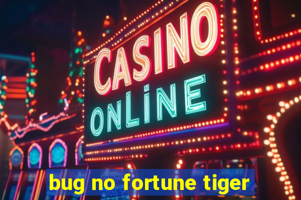 bug no fortune tiger